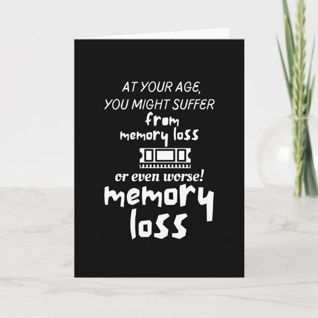 At your age, you might suffer from memory loss or card (Front)