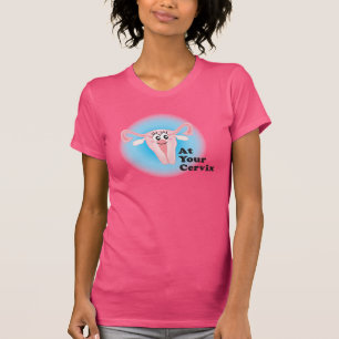 At Your Cervix T-Shirt