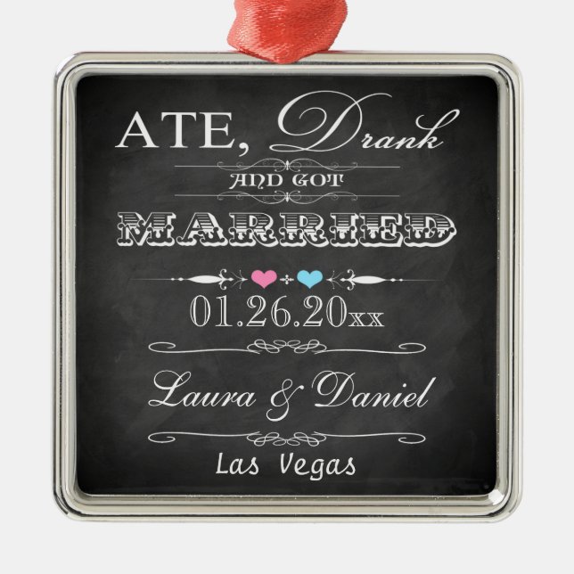 Ate, Drank and Got Married Christmas Keepsake Metal Ornament (Front)
