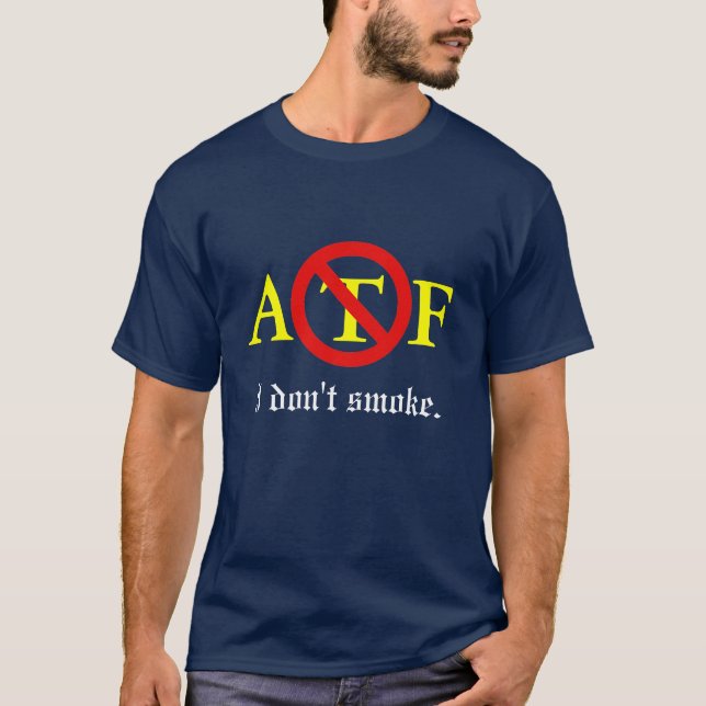 ATF - I don't smoke T-Shirt (Front)