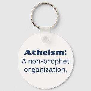 Atheism: A non-prophet organization. Funny Pun Keychain