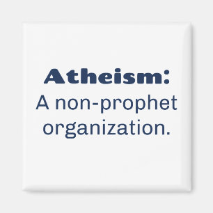 Atheism: A non-prophet organization. Funny Pun Magnet