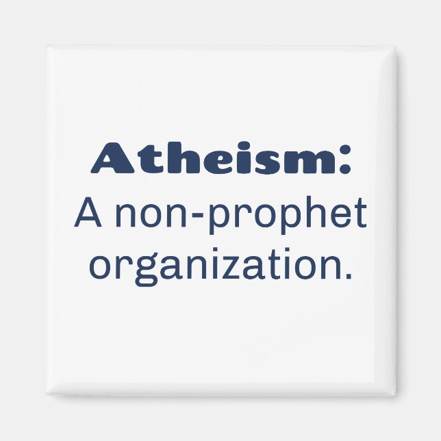 Atheism: A non-prophet organization. Funny Pun Magnet (Front)