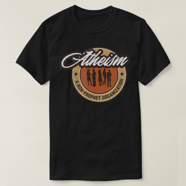 Atheism A NonProphet Organization for an Atheist  T-Shirt (Design Front)