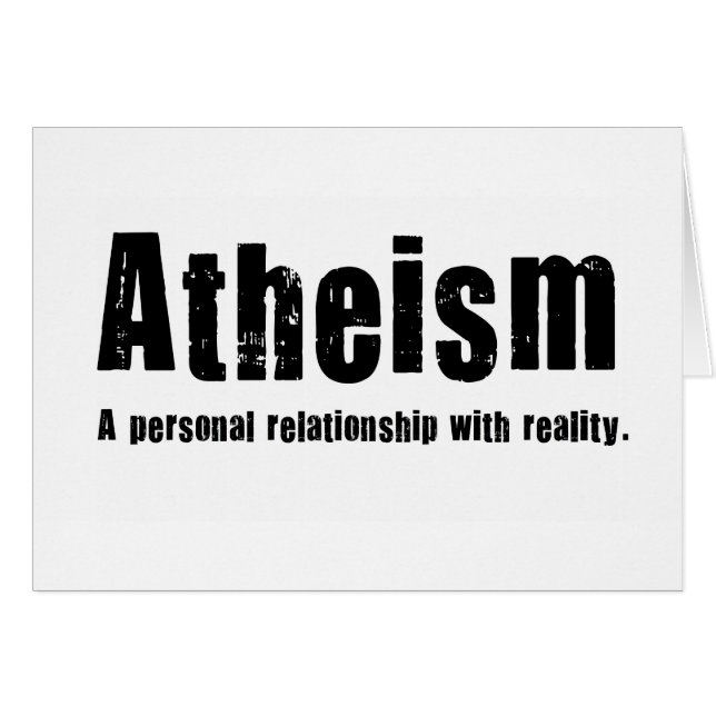 Atheism. A personal relationship with reality. (Front Horizontal)