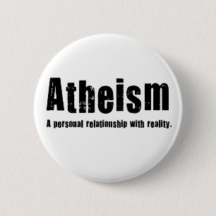 Atheism. A personal relationship with reality. 2 Inch Round Button