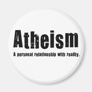 Atheism. A personal relationship with reality. Magnet