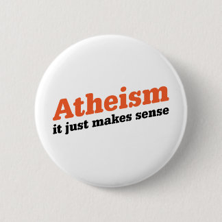 Atheism Makes Sense 2 Inch Round Button