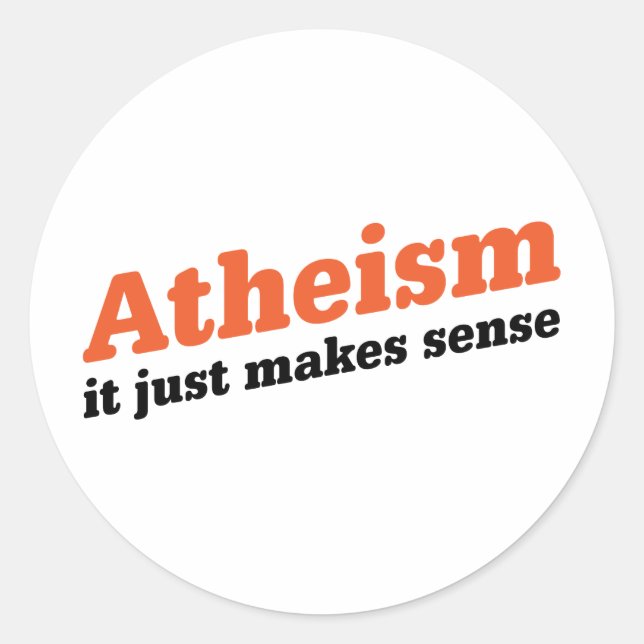 Atheism Makes Sense Classic Round Sticker (Front)