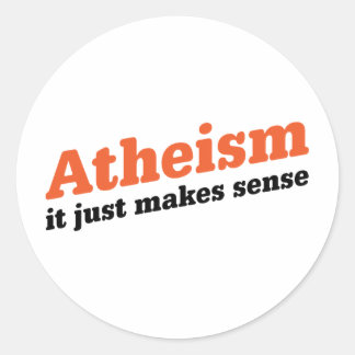 Atheism Makes Sense Classic Round Sticker
