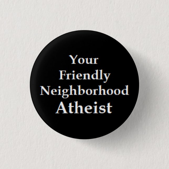 Atheist Neighbour 1 Inch Round Button (Front)