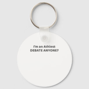 Atheist Pride Gift I'm An Atheist - Debate Anyone? Keychain