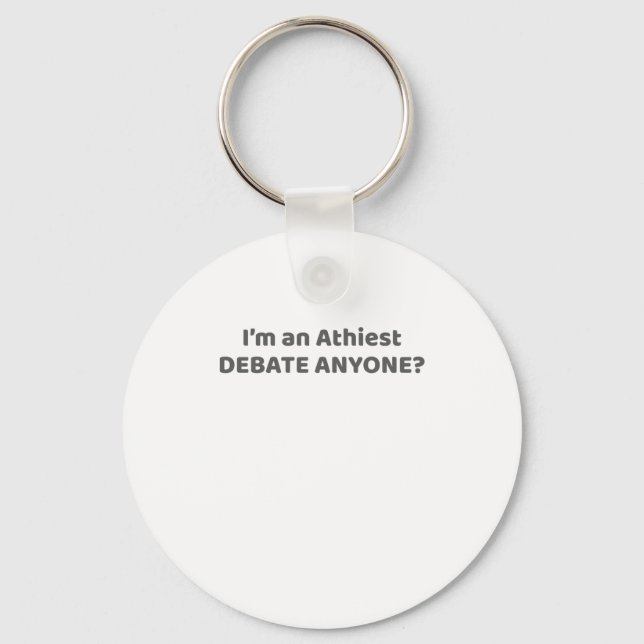 Atheist Pride Gift I'm An Atheist - Debate Anyone? Keychain (Front)