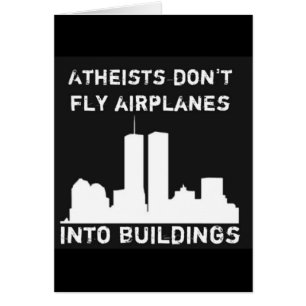 Atheists don't fly airplanes into buildings