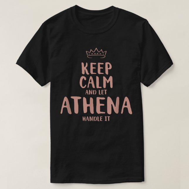 Athena Keep Calm Personalized Name Friends Funny B T-Shirt (Design Front)
