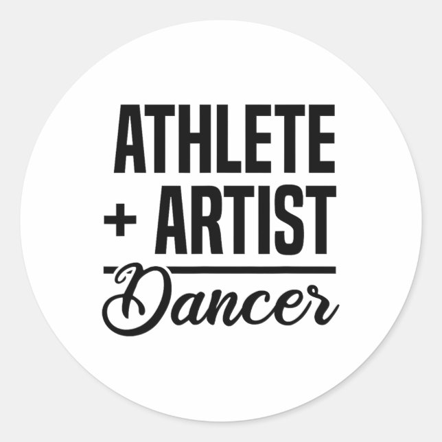 Athlete + Artist = Dancer Ballerina Ballet Dancing Classic Round Sticker (Front)