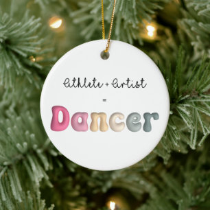 Athlete + Artist = Dancer, Funny gifT for Dancer Ceramic Ornament