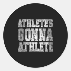 Athlete's Gonna Athlete Determination Competitive  Classic Round Sticker