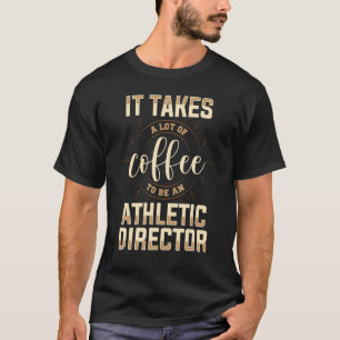 Athletic Director Coffee  AD Administrator Apparel T-Shirt