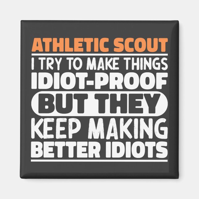 Athletic Scout I Try To Make Things Idiot Funny  Magnet (Front)