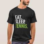 Athletic Tennis Sports Player Eat Sleep Tennis T-Shirt<br><div class="desc">Eat Sleep Tennis. Cool and awesome design for tennis player, tennis coach and tennis fans. Cool funny and awesome athletic merchandise for athletes, player, those who love to play tennis and watch tennis games. Perfect for high school tennis team or college sports team. Great Christmas gift and birthday present for...</div>