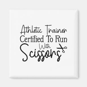 Athletic Trainer Certified To Run With Scissors Magnet