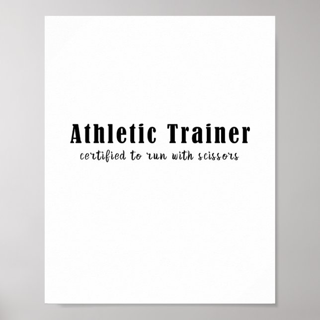 Athletic Trainer Certified To Run With Scissors Poster (Front)