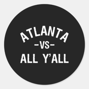 Atlanta Vs All Y'All For A Proud Atlantan Classic Round Sticker