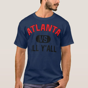 Atlanta Vs All YAllFunny Atlanta  T-Shirt
