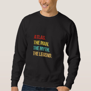 Atlas The Man The Myth The Legend Sweatshirt