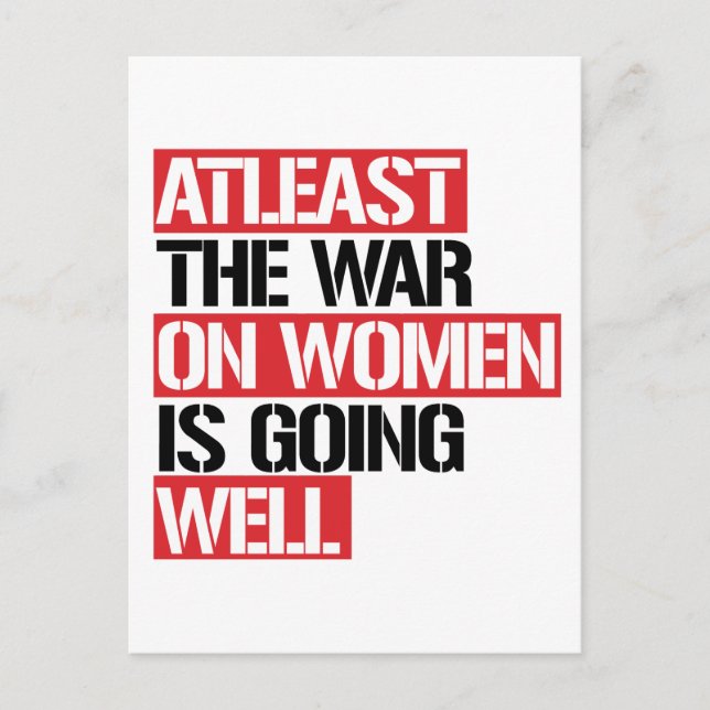 Atleast the War on Women is going well Postcard (Front)