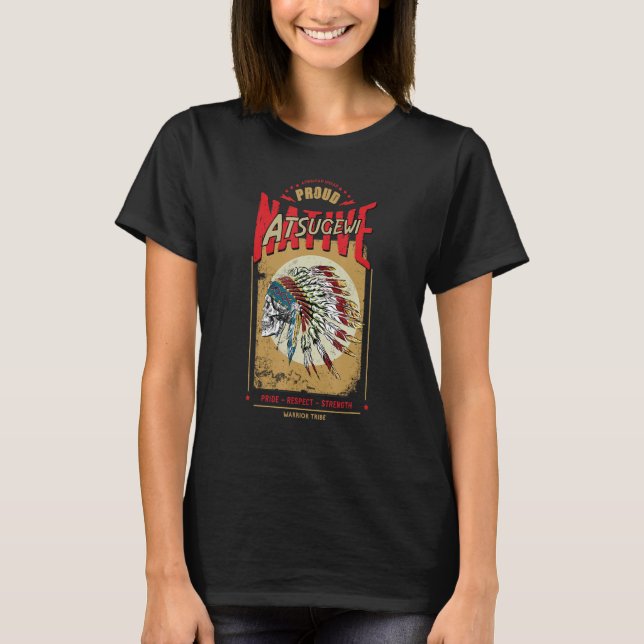 Atsugewi Native American Indian Warrior Tribe Prou T-Shirt (Front)