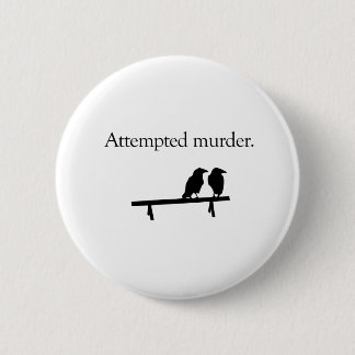 Attempted Murder 2 Inch Round Button