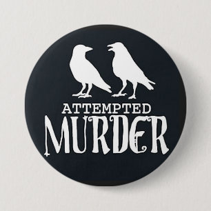 attempted murder 3 inch round button