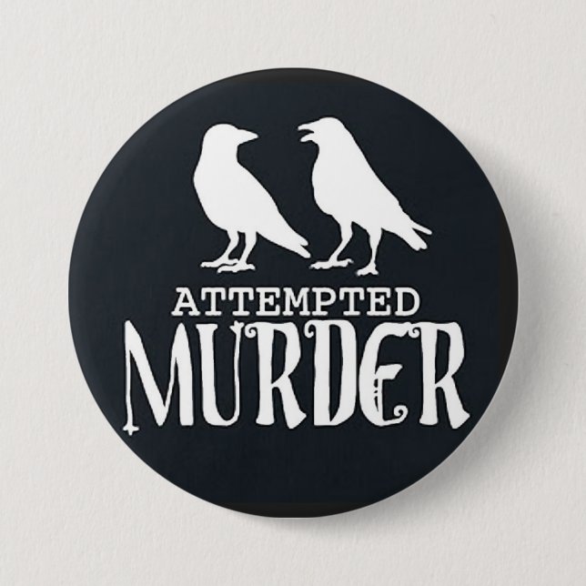 attempted murder 3 inch round button (Front)