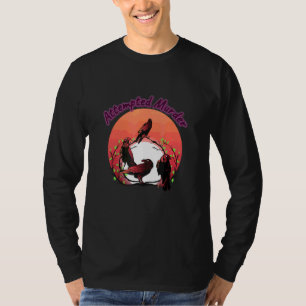 Attempted Murder Crows Funny Humour Saying T-Shirt