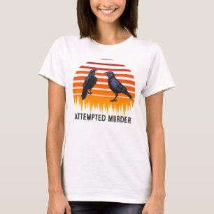 Attempted Murder Crows & Ravens Edgar Allen Poe  T-Shirt