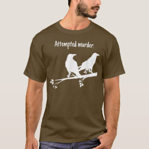 Attempted Murder Design T-Shirt