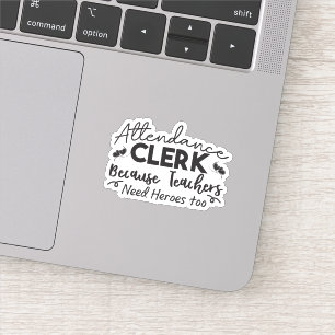 Attendance Clerk Because Teachers Need Heroes Too