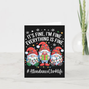 Attendance Clerk Gnome Everything Is Fine Funny Ch Card