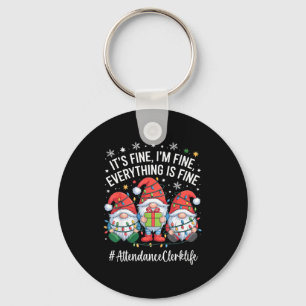 Attendance Clerk Gnome Everything Is Fine Funny Ch Keychain