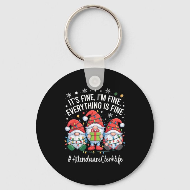 Attendance Clerk Gnome Everything Is Fine Funny Ch Keychain (Front)