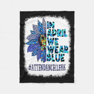 Attendance Clerk In April We Wear Blue Autism Awar Fleece Blanket