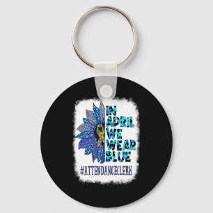 Attendance Clerk In April We Wear Blue Autism Awar Keychain