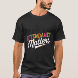 Attendance Problems Teacher Student Back To School T-Shirt