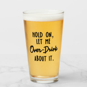 Attends, laisse-moi boire un verre de bière