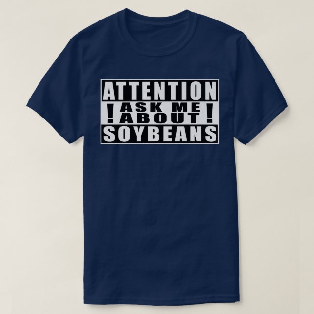 Attention Ask Me About Soybeans Farmer Funny Quote T-Shirt (Design Front)