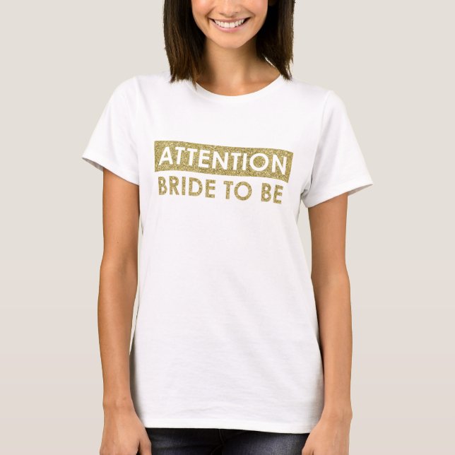 ATTENTION Bride to be - customizable T-Shirt (Front)