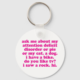 Attention Deficit Disorder Quote ADD ADHD - Pink Keychain