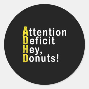 Attention Deficit Hey Donuts Funny Gift Tee Adhd M Classic Round Sticker